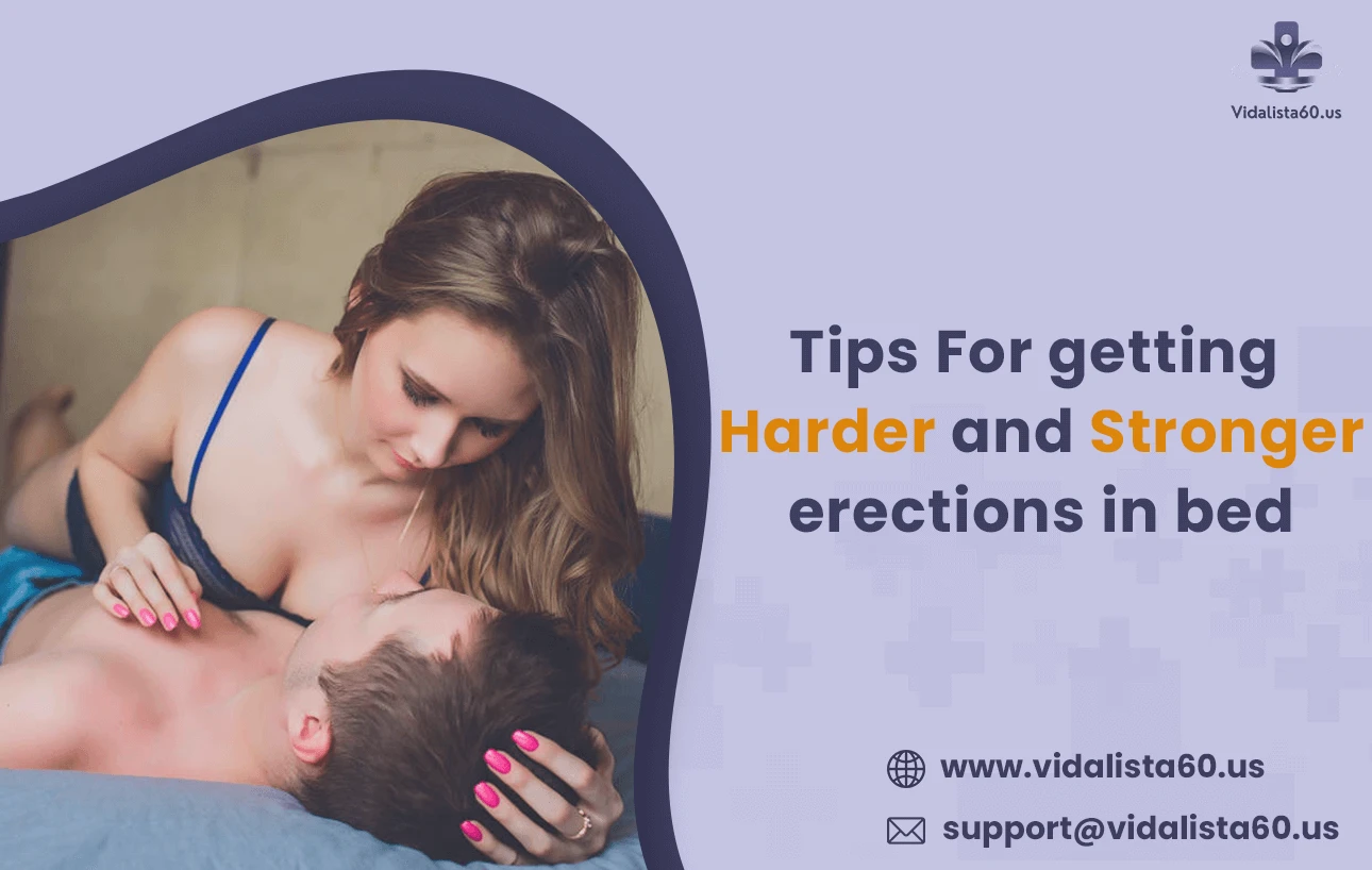 Tips For Getting Harder And Stronger Erections In Bed