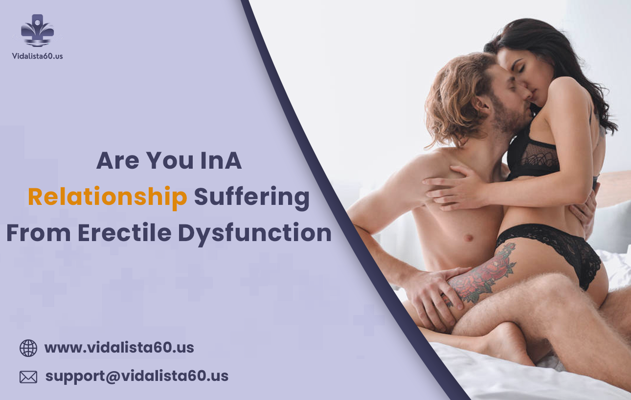 Are You In A Relationship Suffering From Erectile Dysfunction?